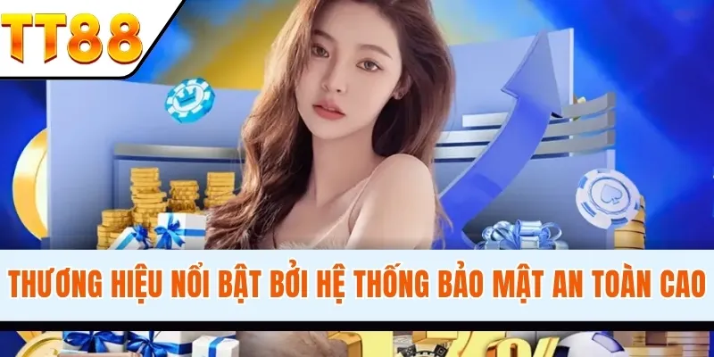 Thương hiệu nổi bật bởi hệ thống bảo mật an toàn cao hệ thống được đánh giá cao nhờ hệ thống bảo mật tiên tiến nhất